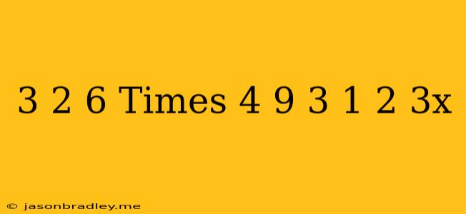 ((-3)/(2))^(6)times((4)/(9))^(3)=((1)/(2))^(3x)