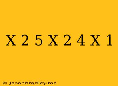 ((x^(2)-5)(x^(2)-4))/((x-1))