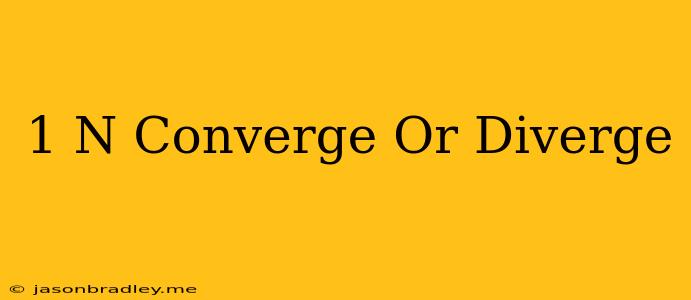 (-1)^n Converge Or Diverge