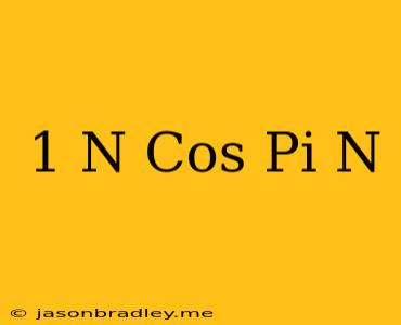 (-1)^n Cos(pi/n)