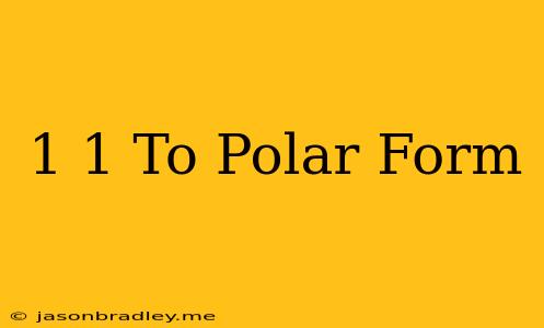 (-1 1) To Polar Form