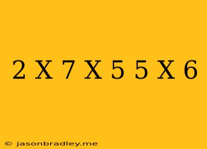 (-2)x(-7)x(-5)+(-5)x(-6)