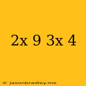 (-2x+9)-(3x-4)