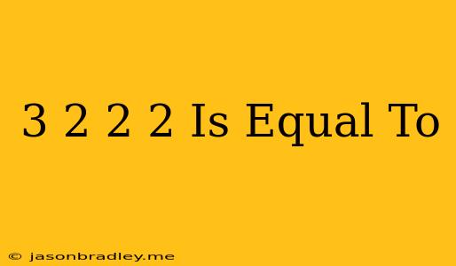 (-3)2 + (-2)2 Is Equal To