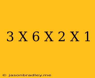 (-3)x(-6)x(-2)x(-1)