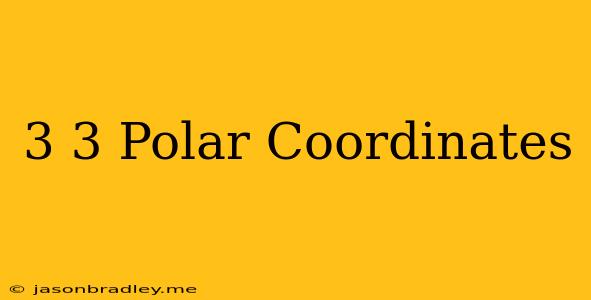 (-3 3) Polar Coordinates