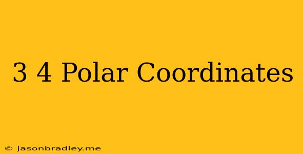 (-3 4) Polar Coordinates