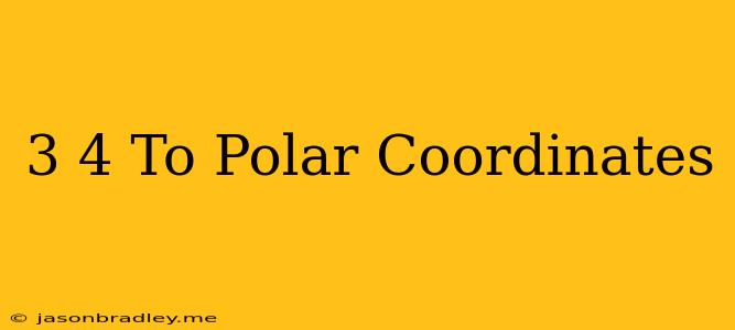 (-3 4) To Polar Coordinates