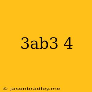 (-3ab3)4