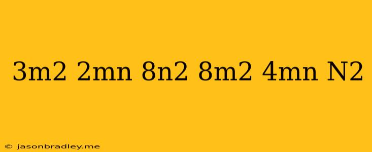 (-3m^2-2mn-8n^2)(8m^2+4mn+n^2)