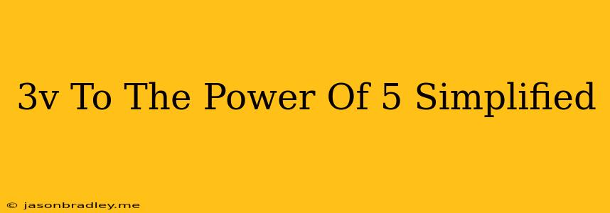 (-3v) To The Power Of 5 Simplified