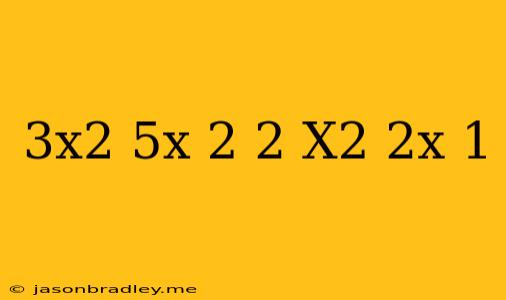 (-3x^2+5x-2)-2(x^2-2x-1)