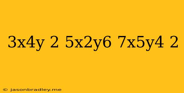 (-3x^4y)^2*(5x^2y^6)-(7x^5y^4)^2