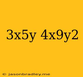 (-3x^5y)(-4x^9y^2)