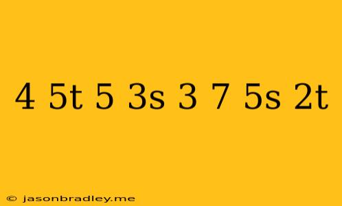 (-4/5t+5/3s)+(-3-7/5s+2t)