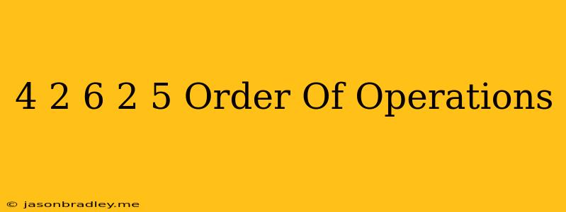 (-4)(-2)-6(2-5) Order Of Operations