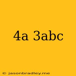 (-4a)(3abc)