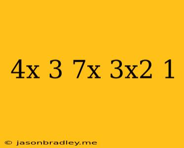 (-4x+3)-(7x-3x^2-1)