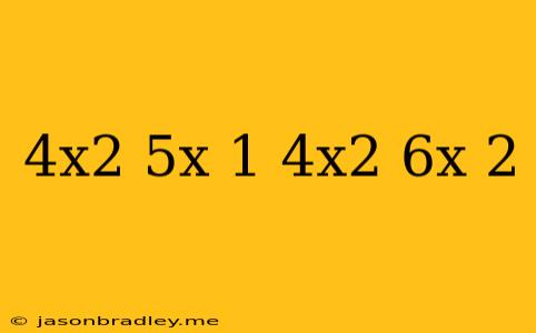 (-4x^2-5x-1)(4x^2-6x-2)