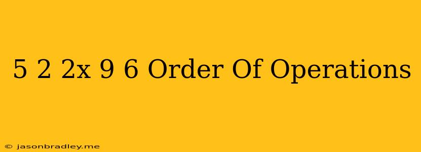 (-5)^2-2x(-9)+6 Order Of Operations