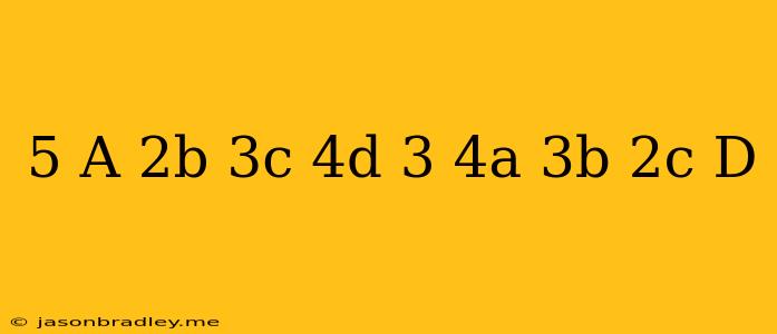 (-5)*(a-2b+3c-4d)-(-3)*(4a-3b+2c-d)