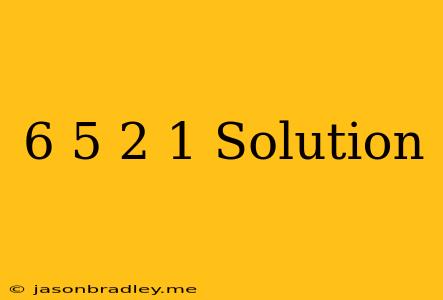 (-6)+5) ÷ (-2)+1 Solution