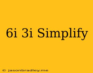 (-6i)(3i) Simplify