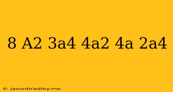 (-8+a^2-3a^4)+(-4a^2-4a-2a^4)