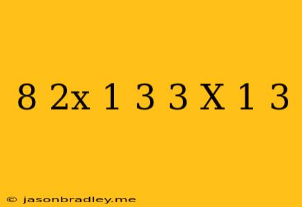 (-8-2x)^1/3=(-3-x)^1/3