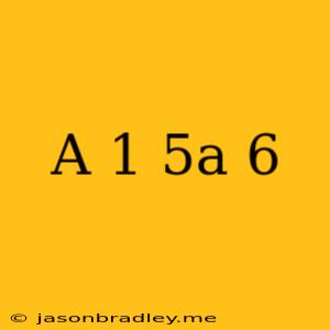 (-a+1)(5a+6)=