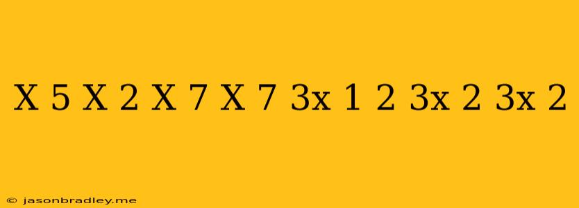 (-x+5)(x-2)+(x-7)(x+7)=(3x+1)^2-(3x-2)(3x+2)