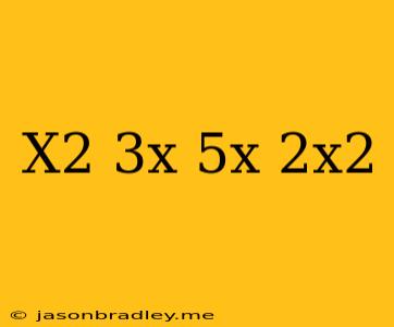 (-x^2+3x)-(5x+2x^2)