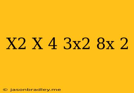 (-x^2+x-4)-(3x^2-8x-2)