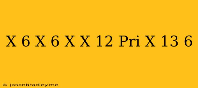 (-x-6)(x-6)+x(x-12) При X=13/6