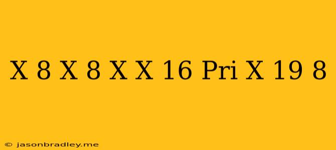 (-x-8)(x-8)+x(x-16) При X=19/8