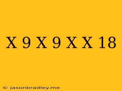 (-x-9)(x-9)+x(x+18)