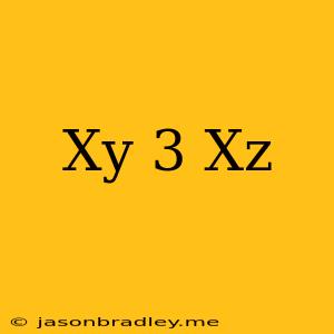 (-xy)^3(xz)