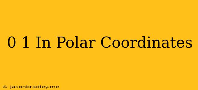 (0 1) In Polar Coordinates