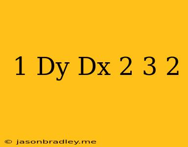 (1+(dy/dx)^2)^3/2