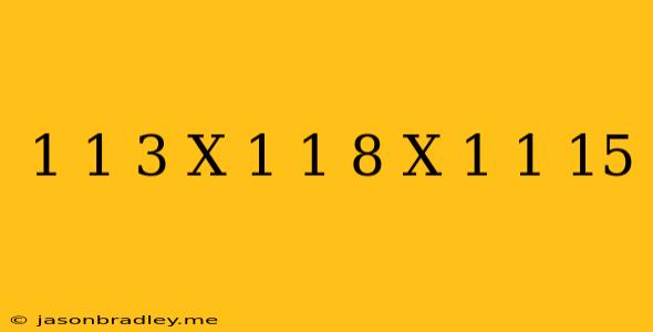 (1+1/3)x(1+1/8)x(1+1/15)