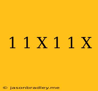 (1+1/x)/(1-1/x)