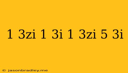 (1+3zi)(1+3i)−(1+3zi)(5+3i)