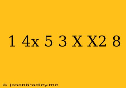 (1+4x)^5 (3+x-x^2)^8