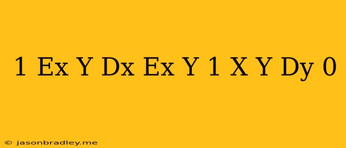 (1+e^x/y)dx+e^x/y(1-x/y)dy=0