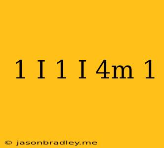 (1+i/1-i)^4m=1