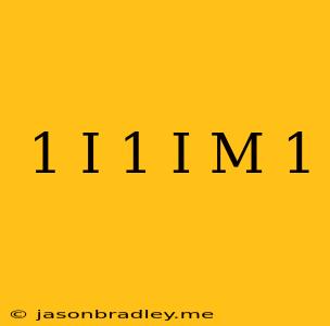 (1+i)/(1-i) ^m=1