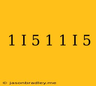 (1+i)^5(1+1/i)^5