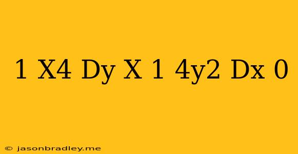 (1+x^4)dy+x(1+4y^2)dx=0