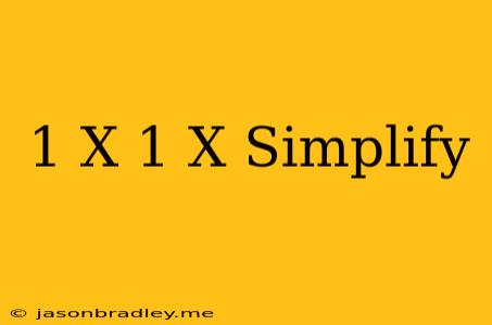 (1+x)/(1-x) Simplify