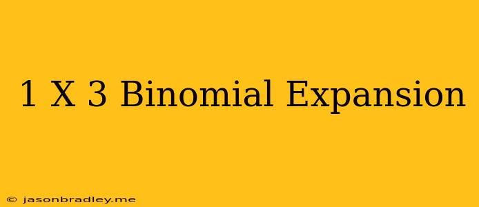 (1+x)^3 Binomial Expansion